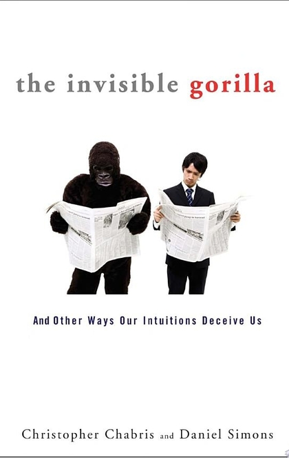 The Invisible Gorilla - Christopher Chabris, Daniel Simons