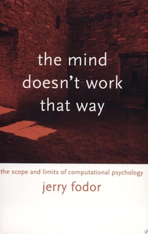The Mind Doesn't Work that Way - Jerry A. Fodor