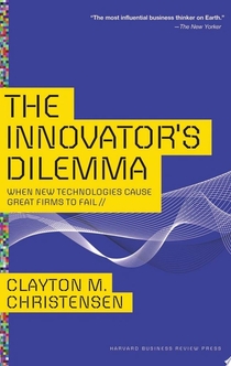 The Innovator's Dilemma - Clayton Christensen