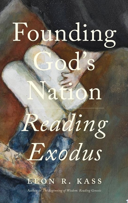 Founding God’s Nation - Leon R. Kass