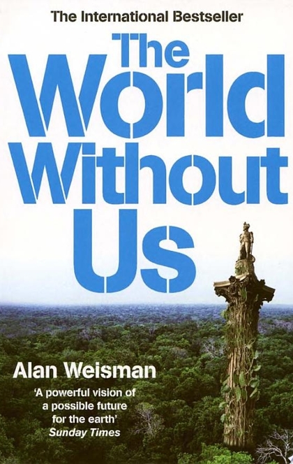 The World Without Us - Alan Weisman