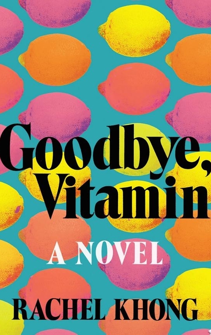 Goodbye, Vitamin - Rachel Khong