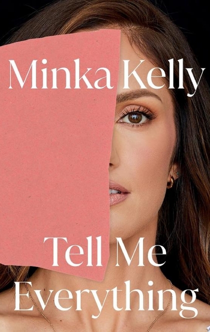 Tell Me Everything - Minka Kelly