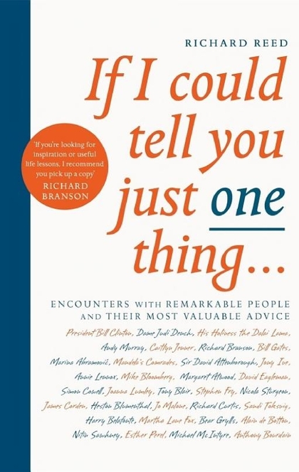 If I Could Tell You Just One Thing... - Richard Reed