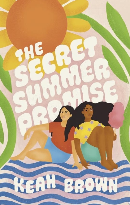 The Secret Summer Promise - Keah Brown