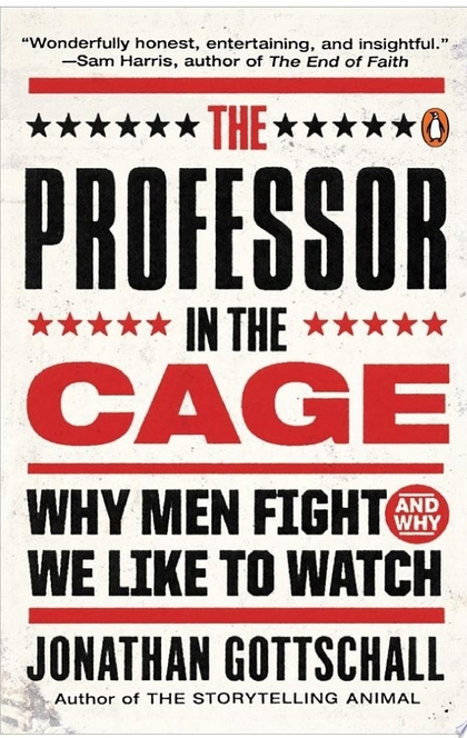 The Professor in the Cage - Jonathan Gottschall