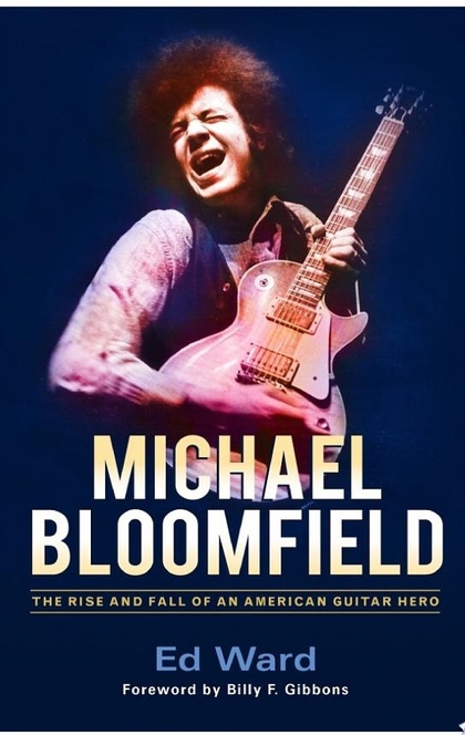 Michael Bloomfield - Ed Ward, Billy Gibbons