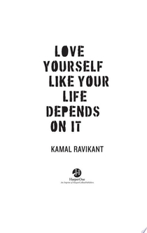 Love Yourself Like Your Life Depends on It - Kamal Ravikant