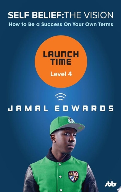 Self Belief: The Vision, Level 4: Launch Time - Jamal Edwards