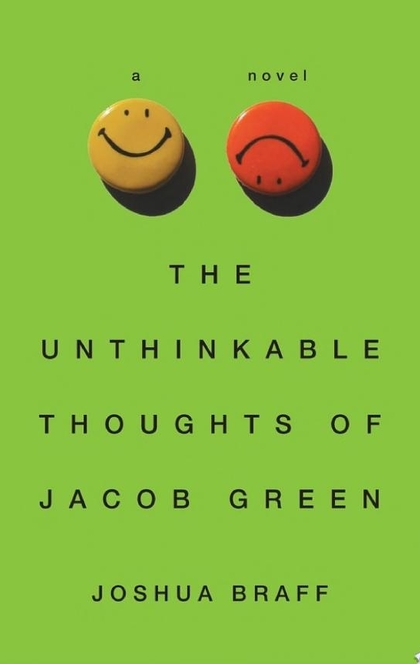 The Unthinkable Thoughts of Jacob Green - Joshua Braff