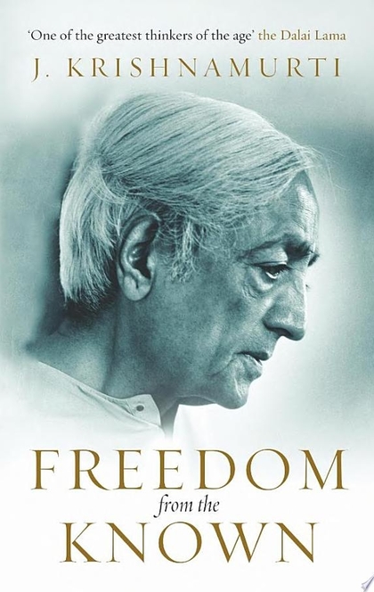 Freedom from the Known - J Krishnamurti
