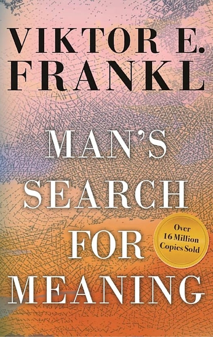 Man's Search for Meaning - Viktor E. Frankl