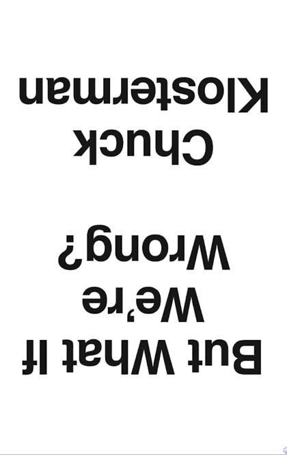 But What If We're Wrong? - Chuck Klosterman