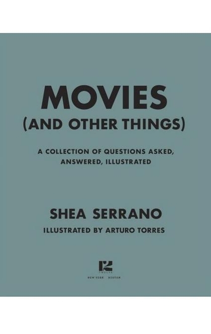 Movies (And Other Things) - Shea Serrano