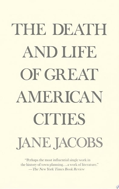 The Death and Life of Great American Cities - Jane Jacobs