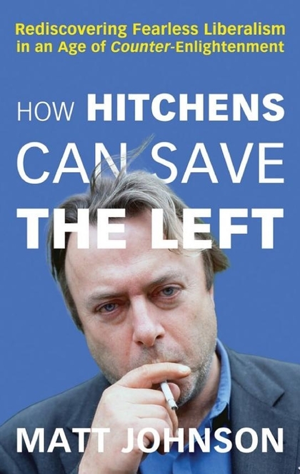 How Hitchens Can Save the Left - Matt Johnson