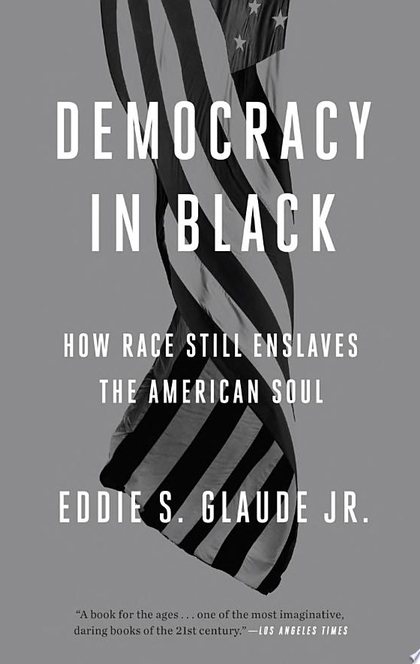Democracy in Black - Eddie S. Glaude Jr.