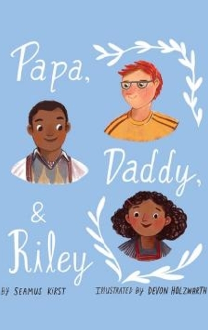 Papa, Daddy, and Riley - Seamus Kirst