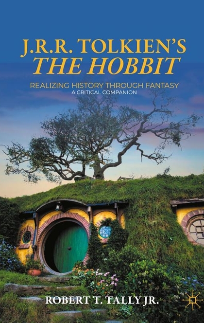 J. R. R. Tolkien's "The Hobbit" - Robert T. Tally Jr.