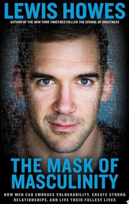 The Mask of Masculinity - Lewis Howes