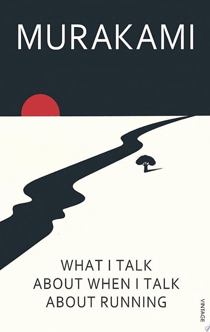 What I Talk About When I Talk About Running - Haruki Murakami