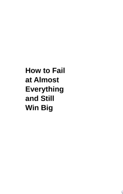 How to Fail at Almost Everything and Still Win Big - Scott Adams