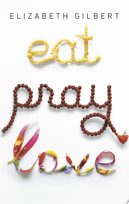 Eat Pray Love - Elizabeth Gilbert