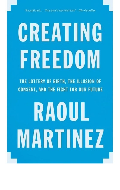 Creating Freedom - Raoul Martinez