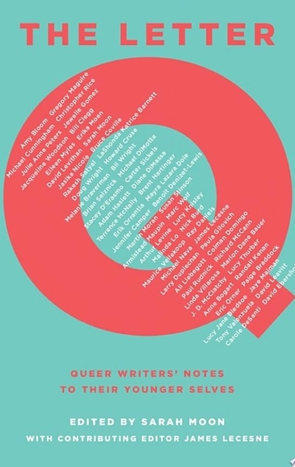 The Letter Q: Queer Writers' Notes to Their Younger Selves - James Lecesne, Sarah Moon