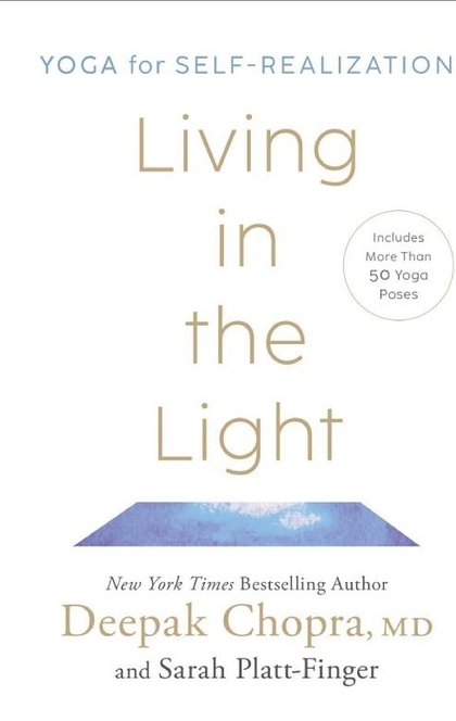 Living in the Light - Deepak Chopra, MD, Sarah Platt-Finger