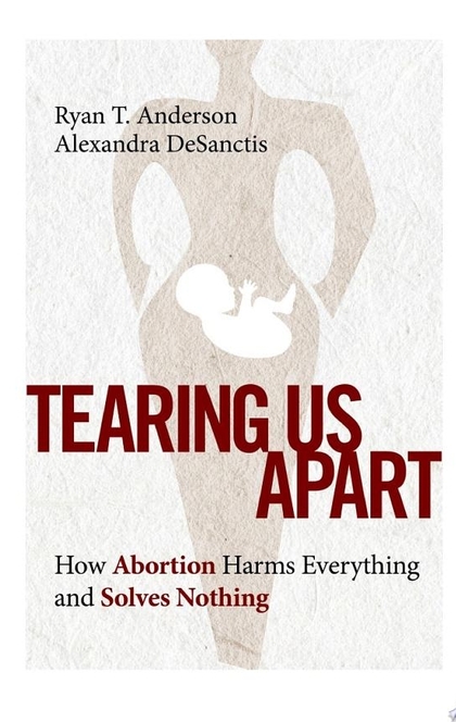 Tearing Us Apart - Ryan T. Anderson, Alexandra DeSanctis