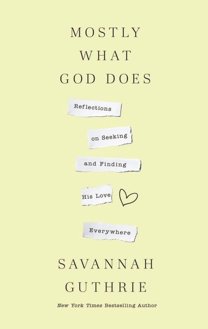 Mostly What God Does - Savannah Guthrie