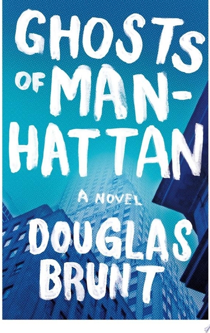 Ghosts of Manhattan - Douglas Brunt