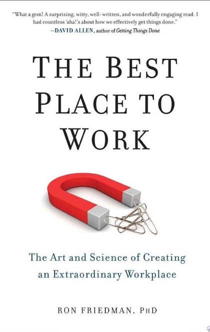 The Best Place to Work - Ron Friedman, PhD