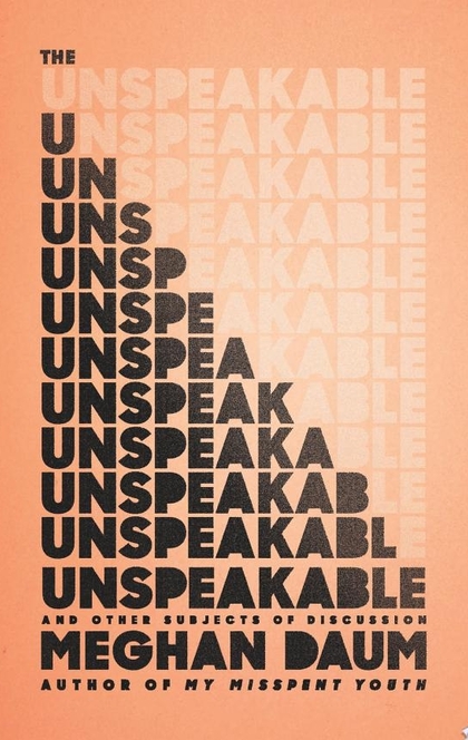 The Unspeakable - Meghan Daum