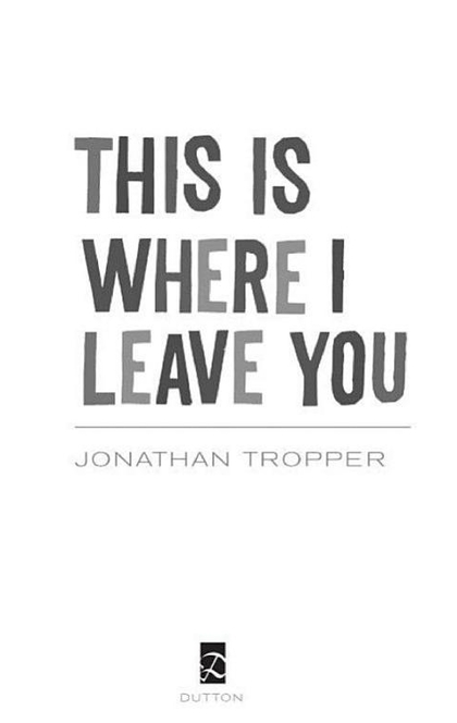 This Is Where I Leave You - Jonathan Tropper