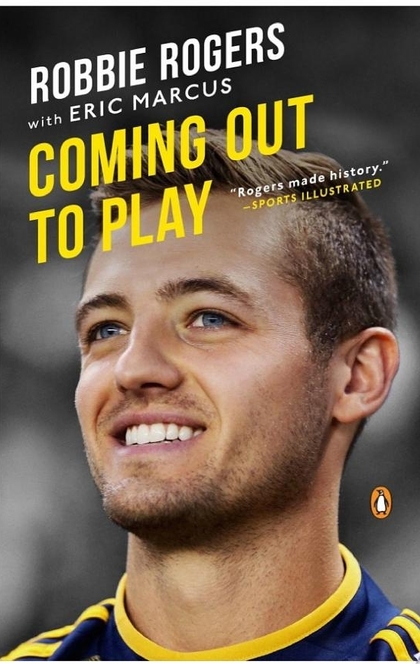 Coming Out to Play - Robbie Rogers, Eric Marcus