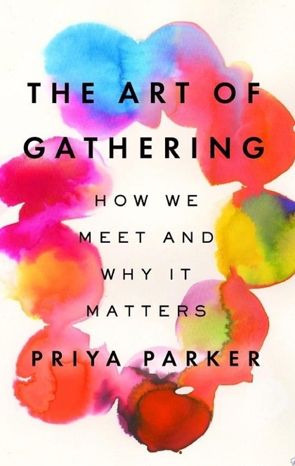 The Art of Gathering - Priya Parker