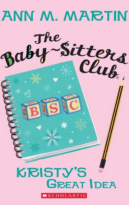 The Baby-Sitters Club #1: Kristy's Great Idea - Ann M. Martin