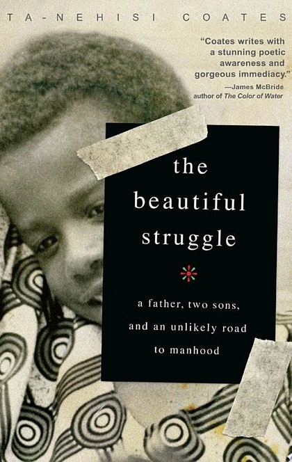 The Beautiful Struggle - Ta-Nehisi Coates