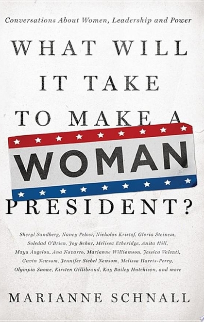 What Will It Take to Make A Woman President? - Marianne Schnall