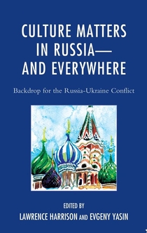 Culture Matters in Russia—and Everywhere - Lawrence Harrison, Evgeny Yasin