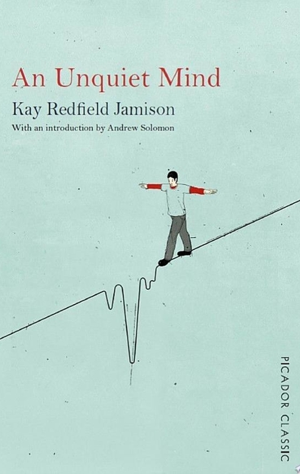 An Unquiet Mind - Kay Redfield Jamison