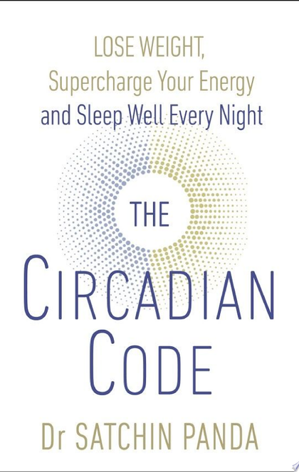 The Circadian Code - Dr Satchin Panda