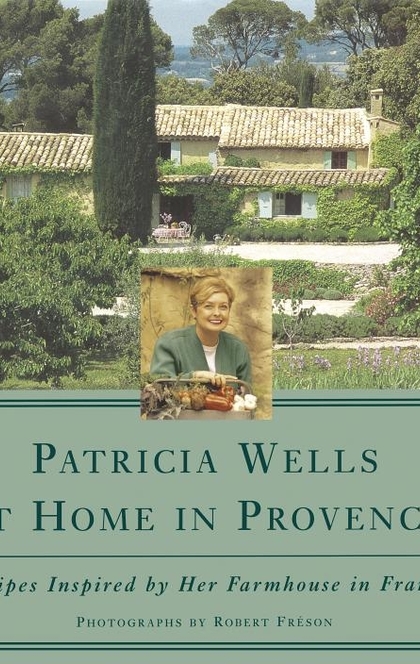 Patricia Wells at Home in Provence - Patricia Wells