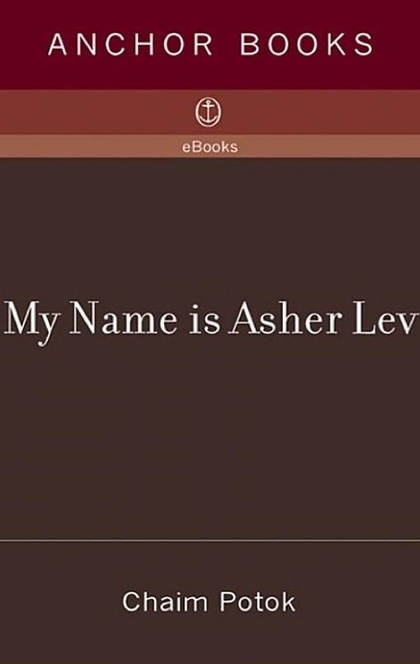 My Name Is Asher Lev - Chaim Potok