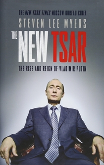 The New Tsar - Steven Lee Myers