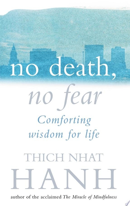 No Death, No Fear - Thich Nhat Hanh
