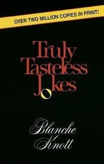 Truly Tasteless Jokes - Blanche Knott