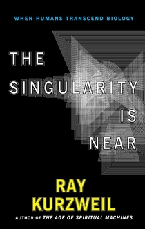 The Singularity is Near - Ray Kurzweil